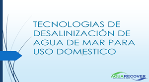TECNOLOGIAS DE DESALINIZACIÓN DE AGUA DE MAR PARA USO DOMESTICO