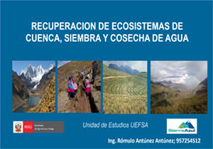 RECUPERACION DE ECOSISTEMAS DE CUENCA, SIEMBRA Y COSECHA DE AGUA
 