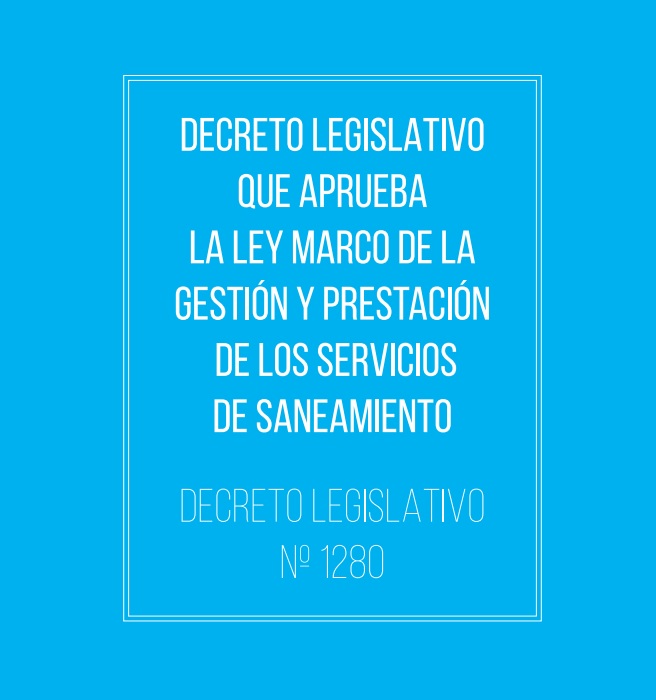 DL - 1280: Ley marco de la gestión y prestación de los servicios de saneamiento