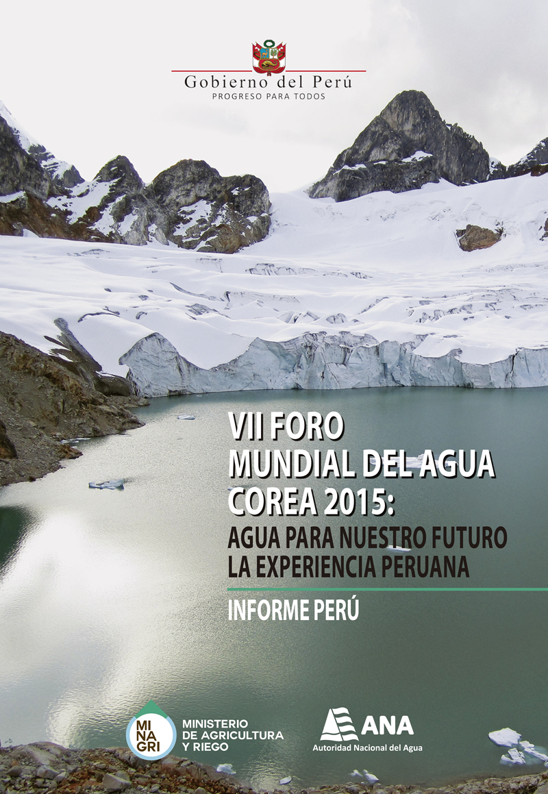 VII FORO
MUNDIAL DEL AGUA COREA 2015: AGUA PARA NUESTRO FUTURO LA EXPERIENCIA PERUANA