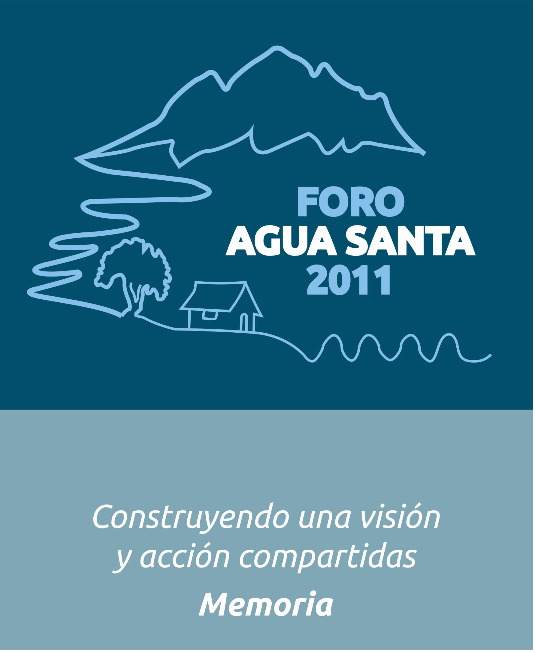 Foro AGUA SANTA 2011: Construyendo una visión y acción compartida