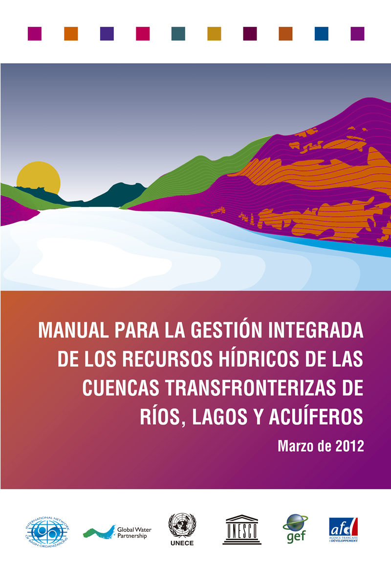 MANUAL PARA LA GESTIÓN INTEGRADA
DE LOS RECURSOS HÍDRICOS DE LAS
CUENCAS TRANSFRONTERIZAS DE
RÍOS, LAGOS Y ACUÍFEROS